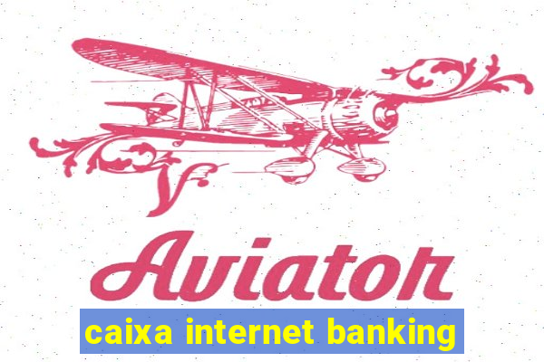 caixa internet banking